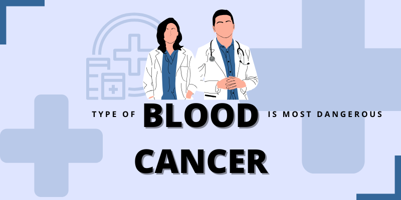 Type Of Blood Cancer Is Most Dangerous