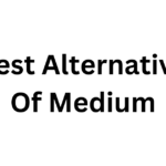 Finding the Best Alternative Of Medium: Your Go-To Guide