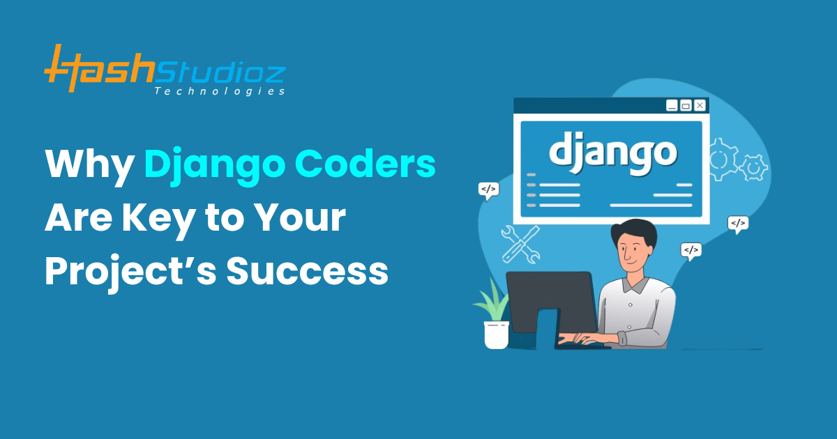 Why Django Coders Are Key to Your Project’s Success