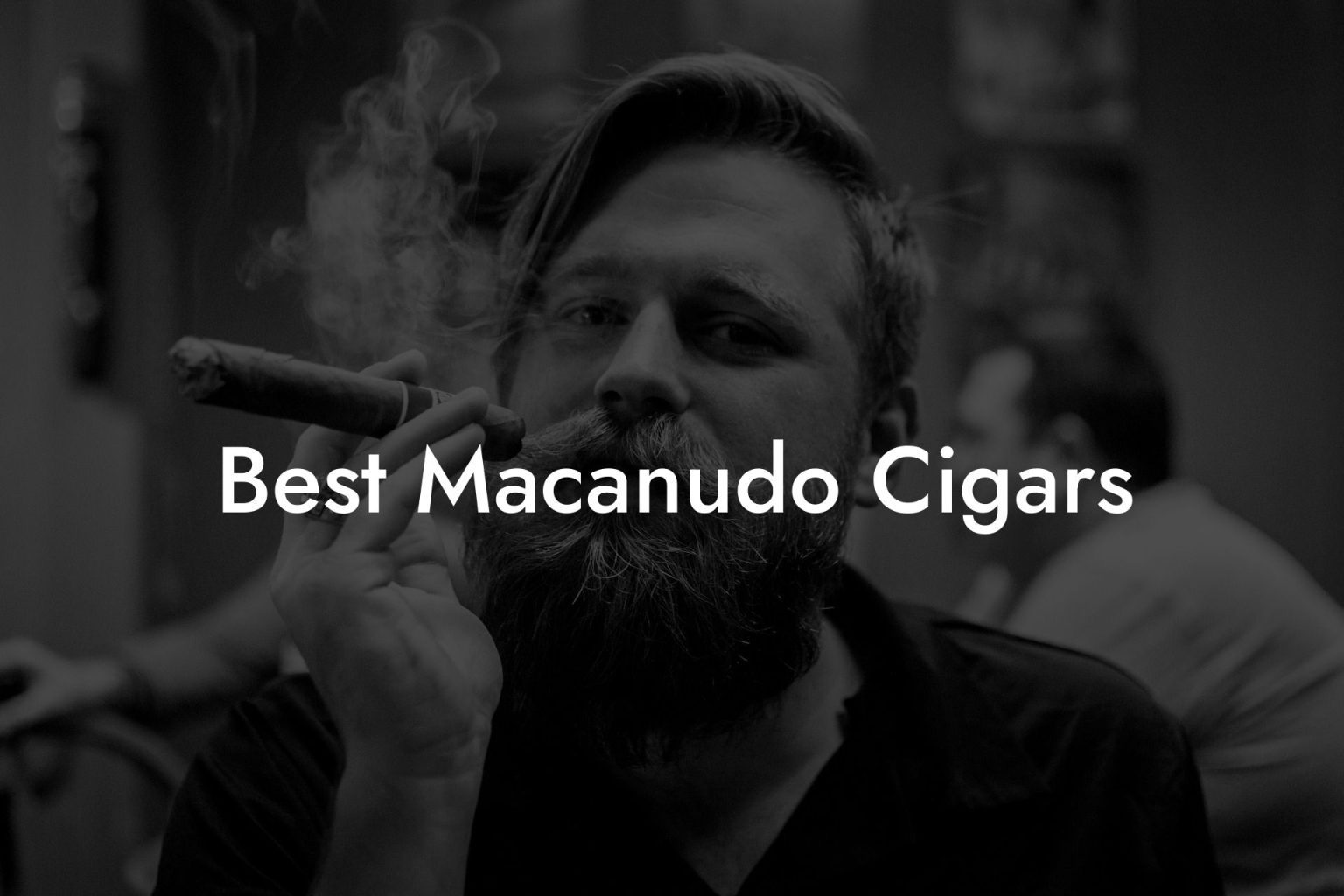 Discover the Finest Macanudo Cigars: Your Expert Guide to the Best Macanudo Cigars