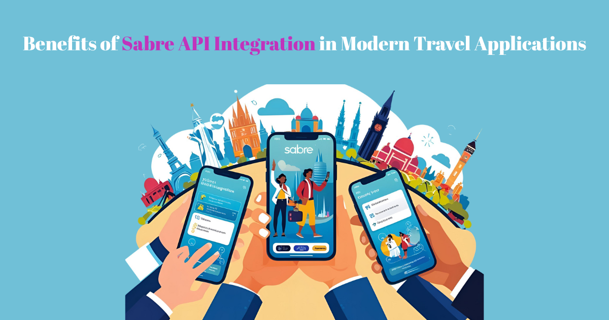 Benefits of Sabre API Integration in Modern Travel Applications