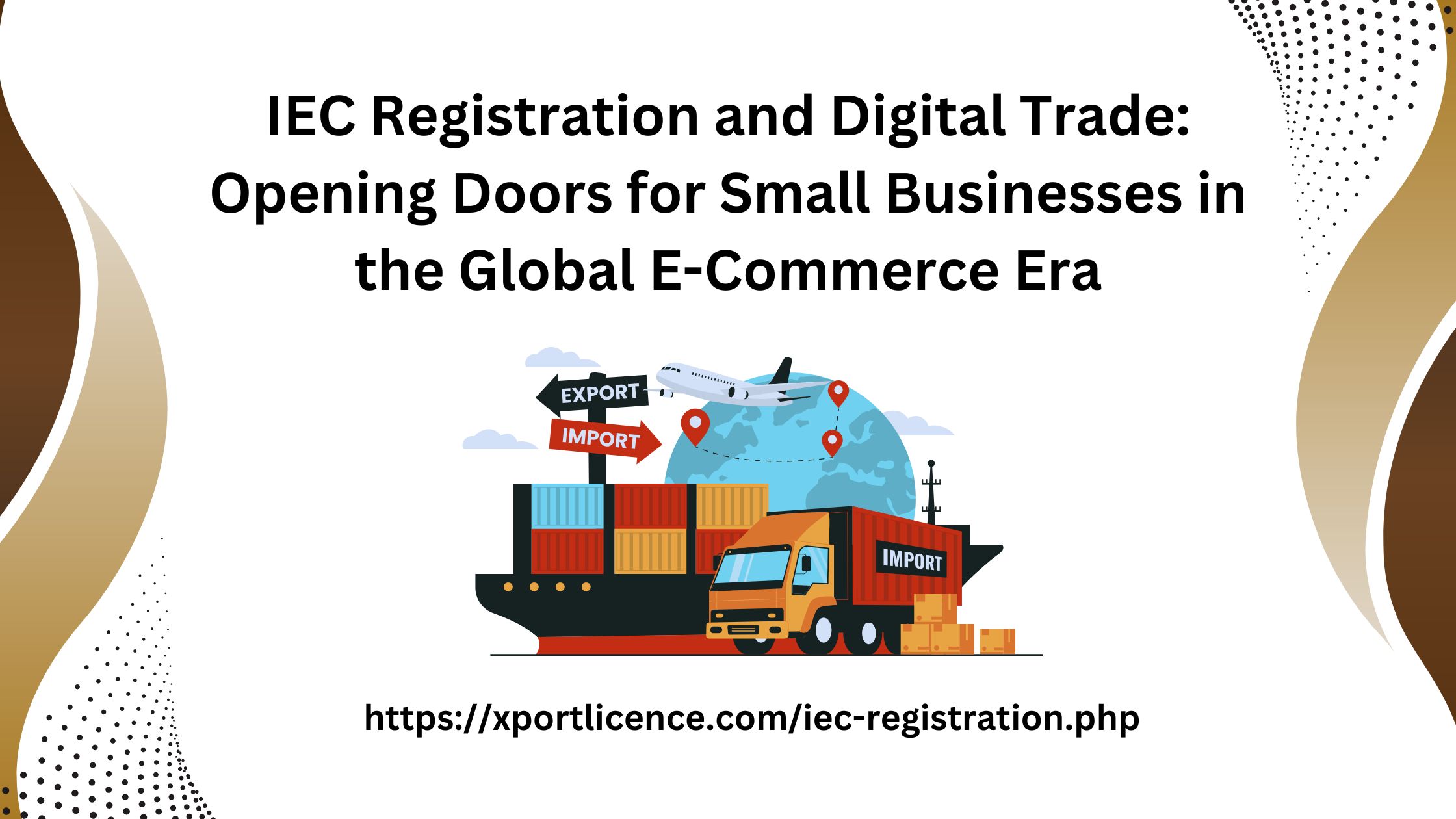 IEC Registration and Digital Trade: Opening Doors for Small Businesses in the Global E-Commerce Era