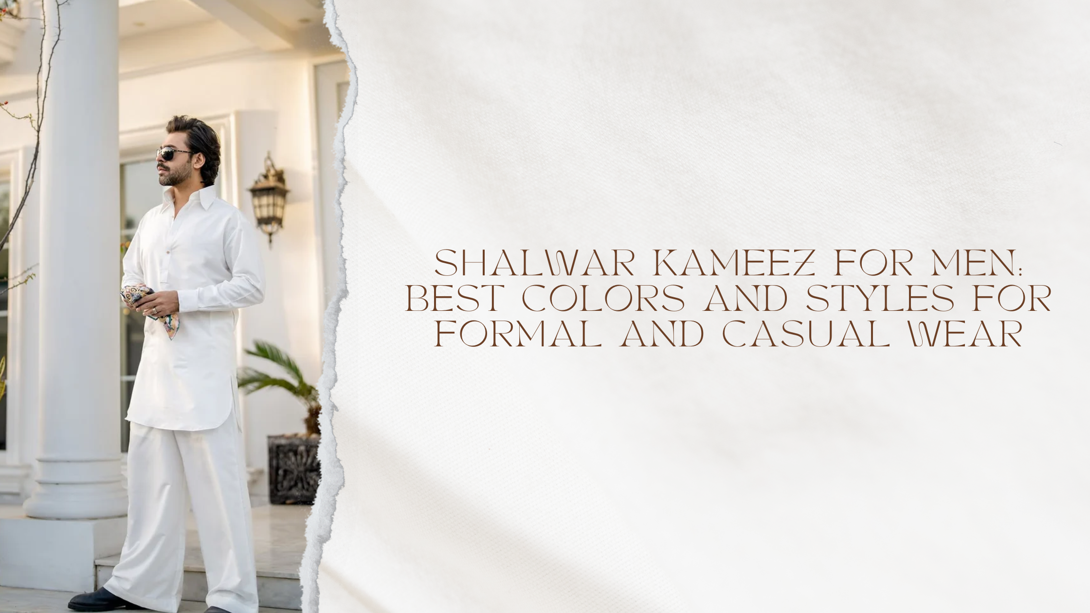 Shalwar Kameez for Men: Best Colors and Styles for Formal and Casual Wear