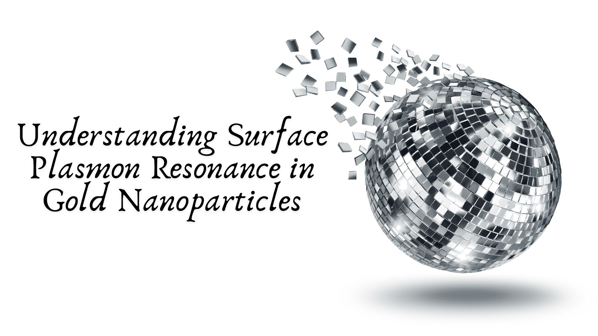 Understanding Surface Plasmon Resonance in Gold Nanoparticles