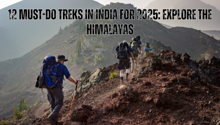 12 Must-Do Treks in India for 2025: Explore the Himalayas