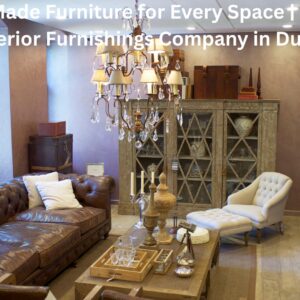Best Interior Furniture Company in Dubai