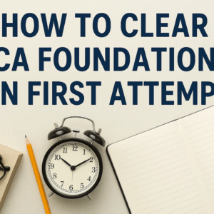 How to Clear CA Foundation in First Attempt