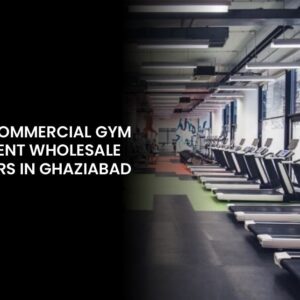 Commercial Gym Equipment wholesaler suppliers in Ghaziabad