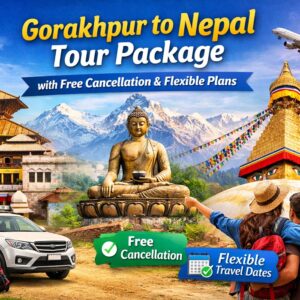 Gorakhpur to Nepal Tour Package with Free Cancellation & Flexible Plans